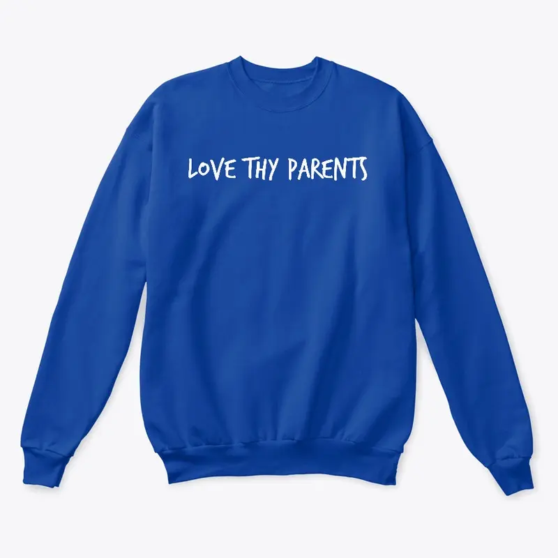 Love Thy Parents Crewneck Sweatshirt